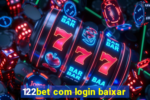 122bet com login baixar